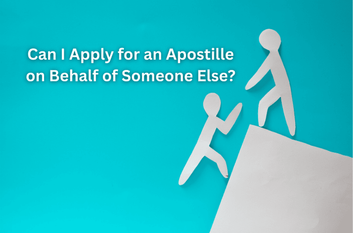 Apply for an Apostille on Behalf of Someone Else